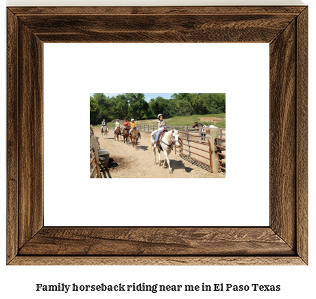 family horseback riding near me in El Paso, Texas